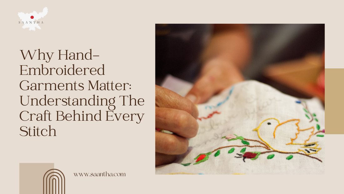 Why Hand-Embroidered Garments Matter: Understanding The Craft Behind Every Stitch